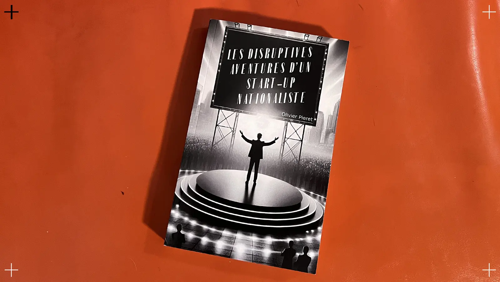 « Les disruptives aventures d’un start-up nationaliste » d’Olivier Pieret. Extraits choisis.